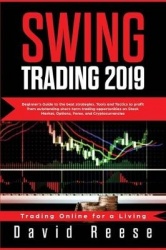 Swing Trading - Beginner's Guide to Best Strategies, Tools, Tactics, and Psychology to Profit from Outstanding Short-Term Tradin