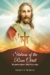 Stations of the Risen Christ - Resurrection Meditations