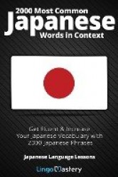 2000 Most Common Japanese Words in Context - Get Fluent & Increase Your Japanese Vocabulary with 2000 Japanese Phrases