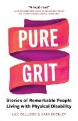Pure Grit - Stories of Remarkable People Living with Physical Disability