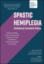Spastic Hemiplegia: Unilateral Cerebral Palsy: Understanding and Managing the Condition across the Lifespan - A Practical Guide 