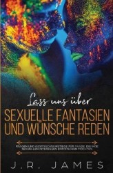 Lass unsüber sexuelle Fantasien und Wünsche reden