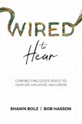 Wired to Hear - Connecting God's Voice to Your Life, Influence, and Career