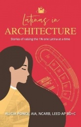 Latinas in Architecture - Stories of raising the 1% one Latina at a time