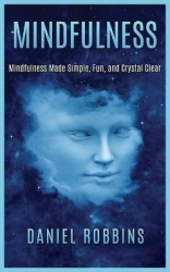 Mindfulness - Mindfulness Made Simple, Fun, and Crystal Clear