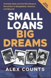 Small Loans, Big Dreams, 2022 Edition - Grameen Bank and the Microfinance Revolution in Bangladesh, America, and Beyond