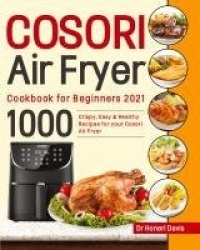 Cosori Air Fryer Cookbook for Beginners 2021