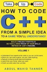 How to Code C++: From a Simple Idea to a Game You'll Understand!