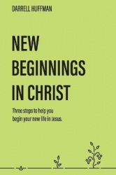 New Beginnings: Three Steps to Help You Begin Your New Life in Jesus