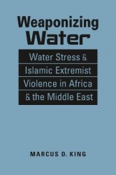Weaponizing Water - Water Stress & Islamic Extremist Violence in Africa & the Middle East