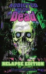 Addicted to the Dead: Relapse Edition