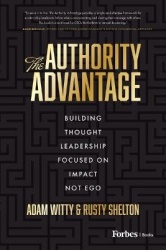 The Authority Advantage - Building Thought Leadership Focused on Impact Not Ego