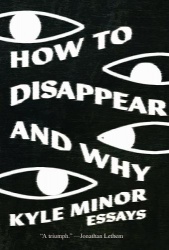 How to Disappear and Why - Essays