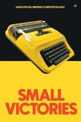 Small Victories - Antelope Hill Writing Competition 2022