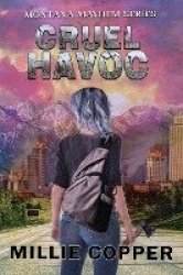 Cruel Havoc - Montana Mayhem Book 4 America's New Apocalypse