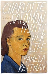 Charlotte Salomon Paints Her Life - A Novel