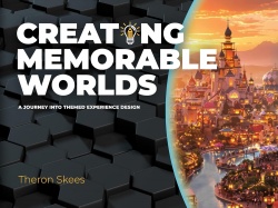 Creating Memorable Worlds - A Journey Into Themed Experience Design
