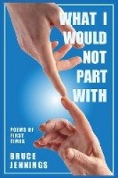 What I Would Not Part With - Poems of First Times