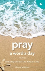 Pray a Word a Day Volume 2 - Connecting with God One Word at a Time