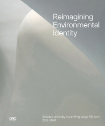 Reimagining Environmental Identity - Selected Works by Atelier Ping Jiang | EID Arch 2015–2023
