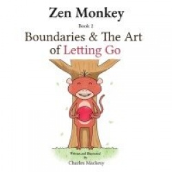Zen Monkey - Boundaries and The Art of Letting Go