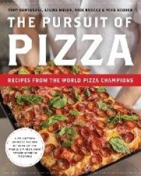 The Pursuit of Pizza - Recipes from the World Pizza Champions