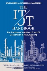 The IT/OT Handbook - The Practitioner's Guide to IT and OT Cooperation in Manufacturing: From Silos to Sustainable Digitalizatio