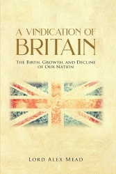 A Vindication of Britain - The Birth, Growth, and Decline of Our Nation