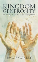 Kingdom Generosity - Discovering the Secret to the Abundant Life