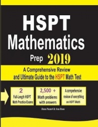 HSPT Mathematics Prep 2019 - A Comprehensive Review and Ultimate Guide to the HSPT Math Test