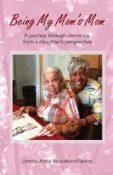 Being My Mom's Mom - A Journey Through Dementia from a Daughter's Perspective