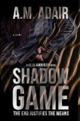 Shadow Game - The End Justifies The Means