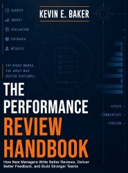 The Performance Review Handbook - How New Managers Write Better Reviews, Deliver Better Feedback, and Build Stronger Teams