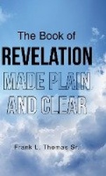 The Book of Revelation Made Plain and Clear