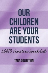 Our Children Are Your Students - LGBTQ Families Speak Out