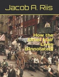 How the Other Half Lives (Annotated)