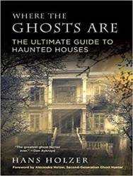 Where the Ghosts Are - The Ultimate Guide to Haunted Houses