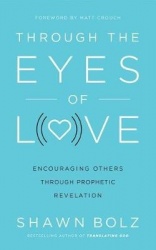Through the Eyes of Love - Encouraging Others Through Prophetic Revelation: Library Edition