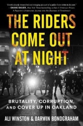 The Riders Come Out at Night - Brutality, Corruption, and Cover-Up in Oakland