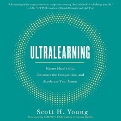Ultralearning - Master Hard Skills, Outsmart the Competition, and Accelerate Your Career