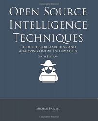 Open Source Intelligence Techniques - Resources for Searching and Analyzing Online Information
