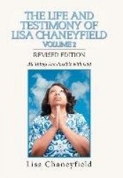 The Life and Testimony of Lisa Chaneyfield Volume 2 - All Things Are Possible with God