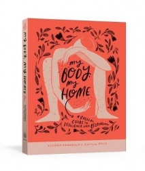 My Body, My Home - A Radical Guide to Resilience and Belonging