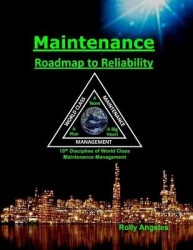Maintenance - Roadmap to Reliability - Sequel to World Class Maintenance Management - The 12 Disciplines