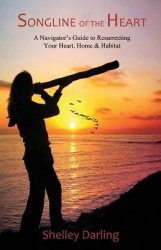 Songline of the Heart - A Navigators Guide to Resurrecting Your Heart, Home and Habitat