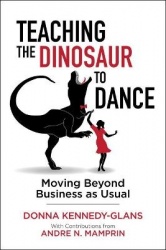 Teaching the Dinosaur to Dance - Moving Beyond Business as Usual