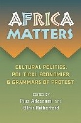 Africa Matters - Cultural Politics, Political Economies, and Grammars of Protest