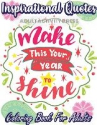 Inspirational Quotes Coloring Book for Adults - A Coloring Book Filled with 35 Motivational Messages and Positive Affirmations t