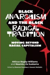 Black Anarchism and the Black Radical Tradition - Moving Beyond Racial Capitalism