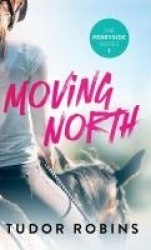 Moving North - A heartwarming novel celebrating family love and finding joy after loss